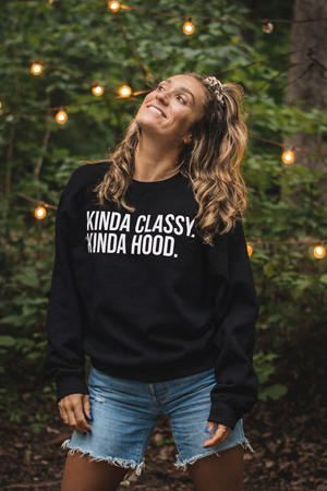 Kinda Classy. Kinda Hood. Crewneck