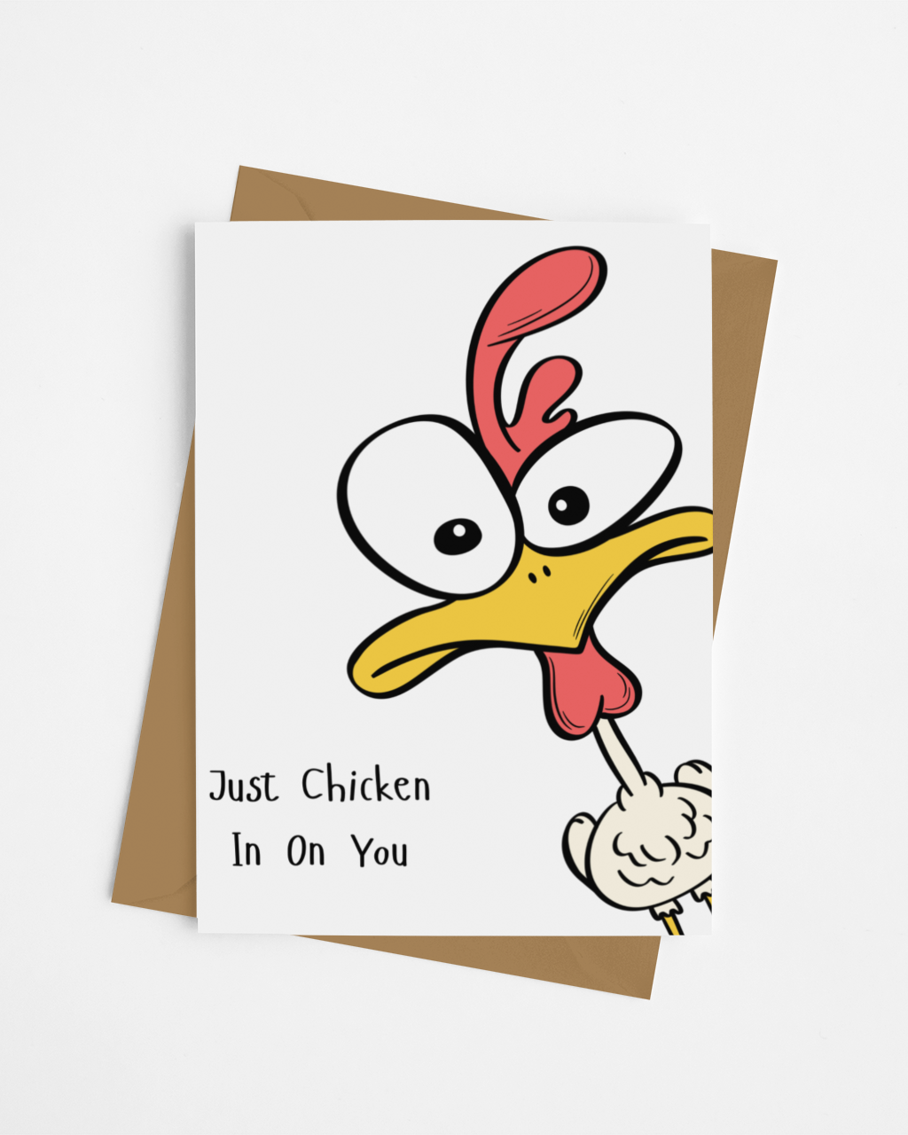 Just Chicken In On You Card
